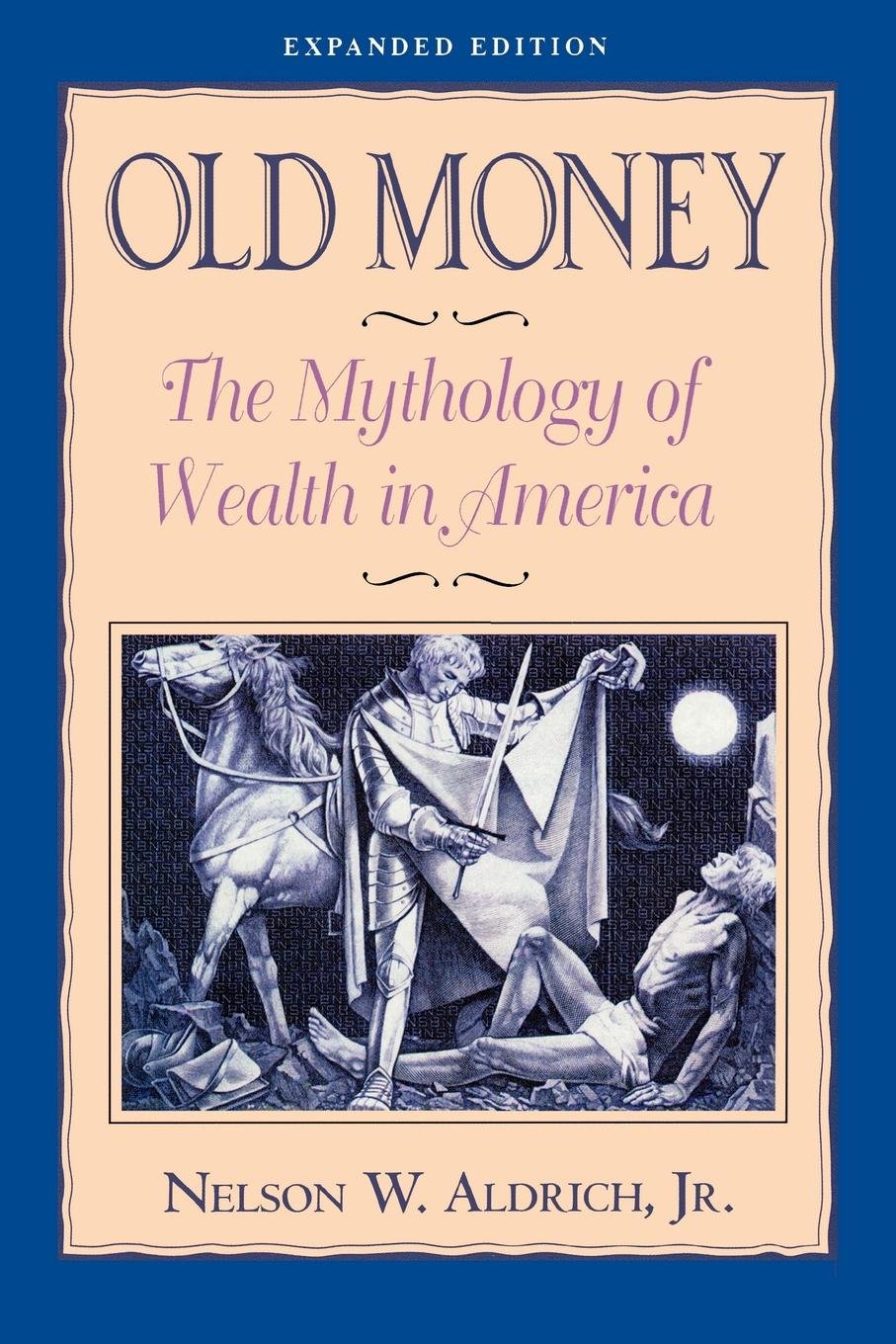 old money: the mythology of wealth in america by nelson w.